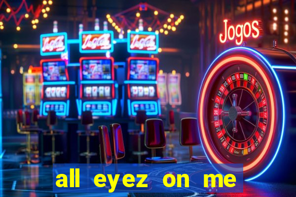 all eyez on me onde assistir